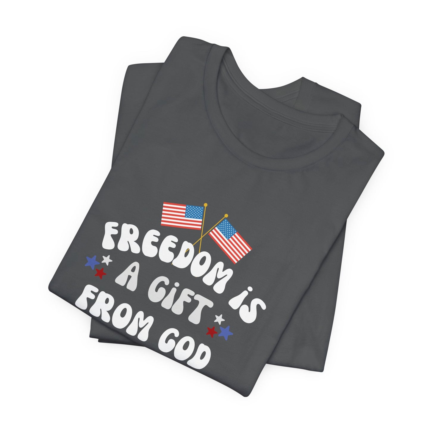 Freedom Is a Gift from God Unisex T-Shirt