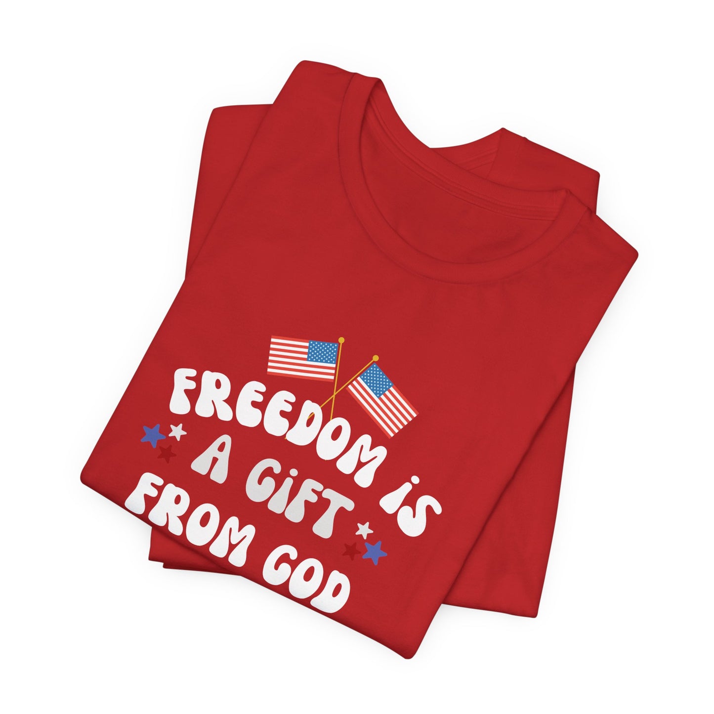 Freedom Is a Gift from God Unisex T-Shirt