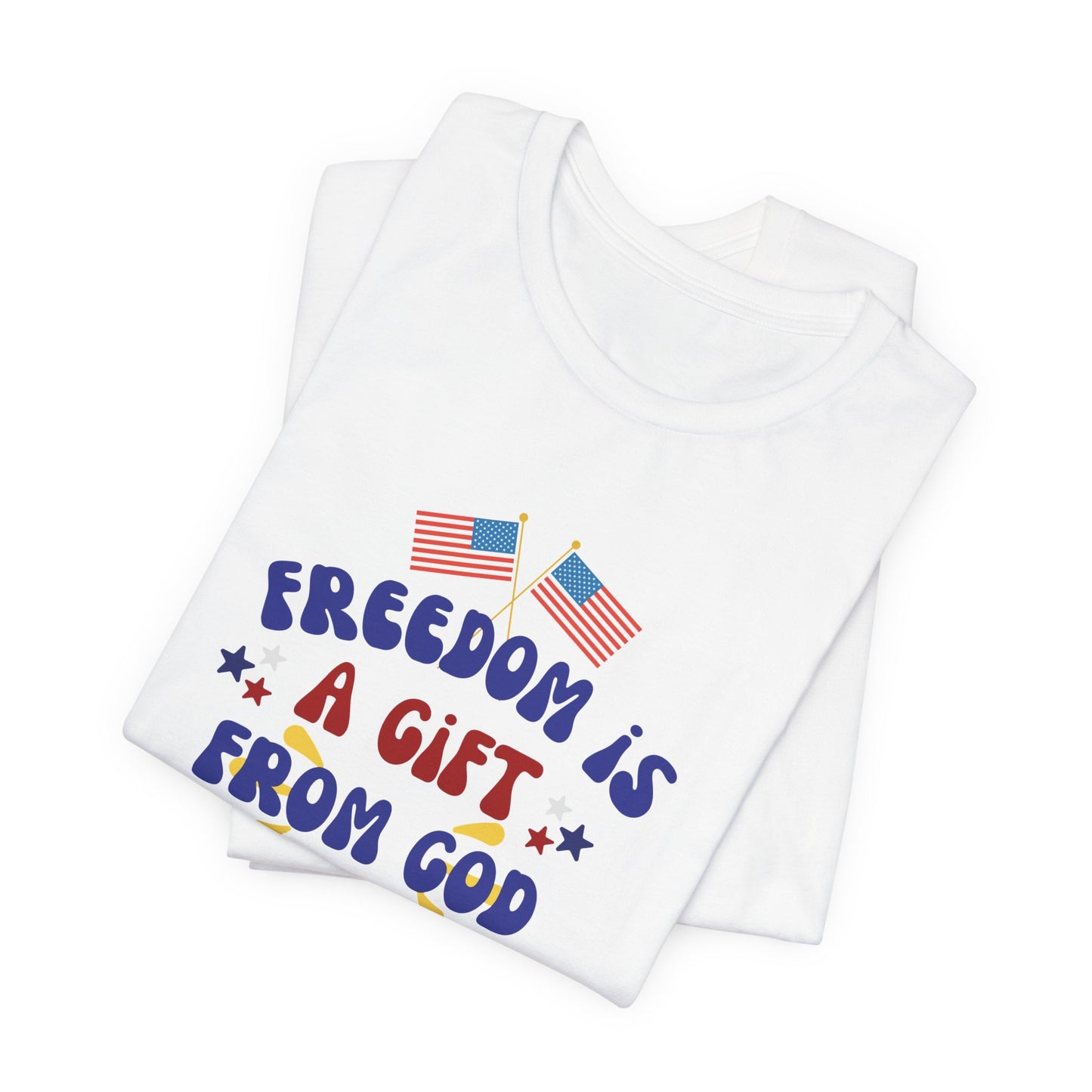 Freedom Is a Gift from God Unisex T-Shirt