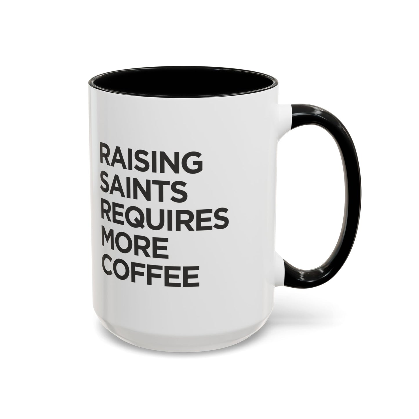 "Raising Saints Requires More Coffee" Mug