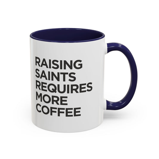 "Raising Saints Requires More Coffee" Mug