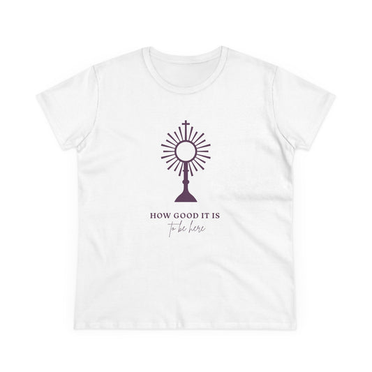 How Good It Is to be here T-Shirt