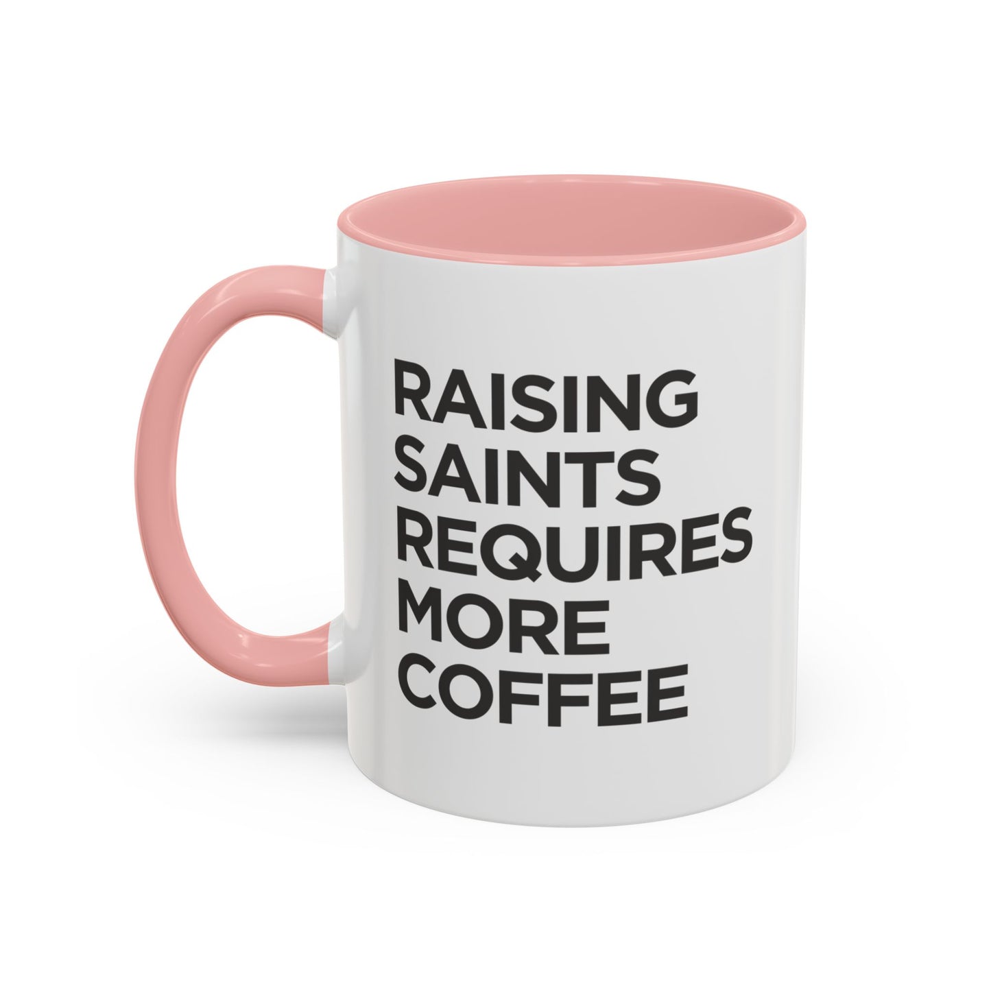 "Raising Saints Requires More Coffee" Mug