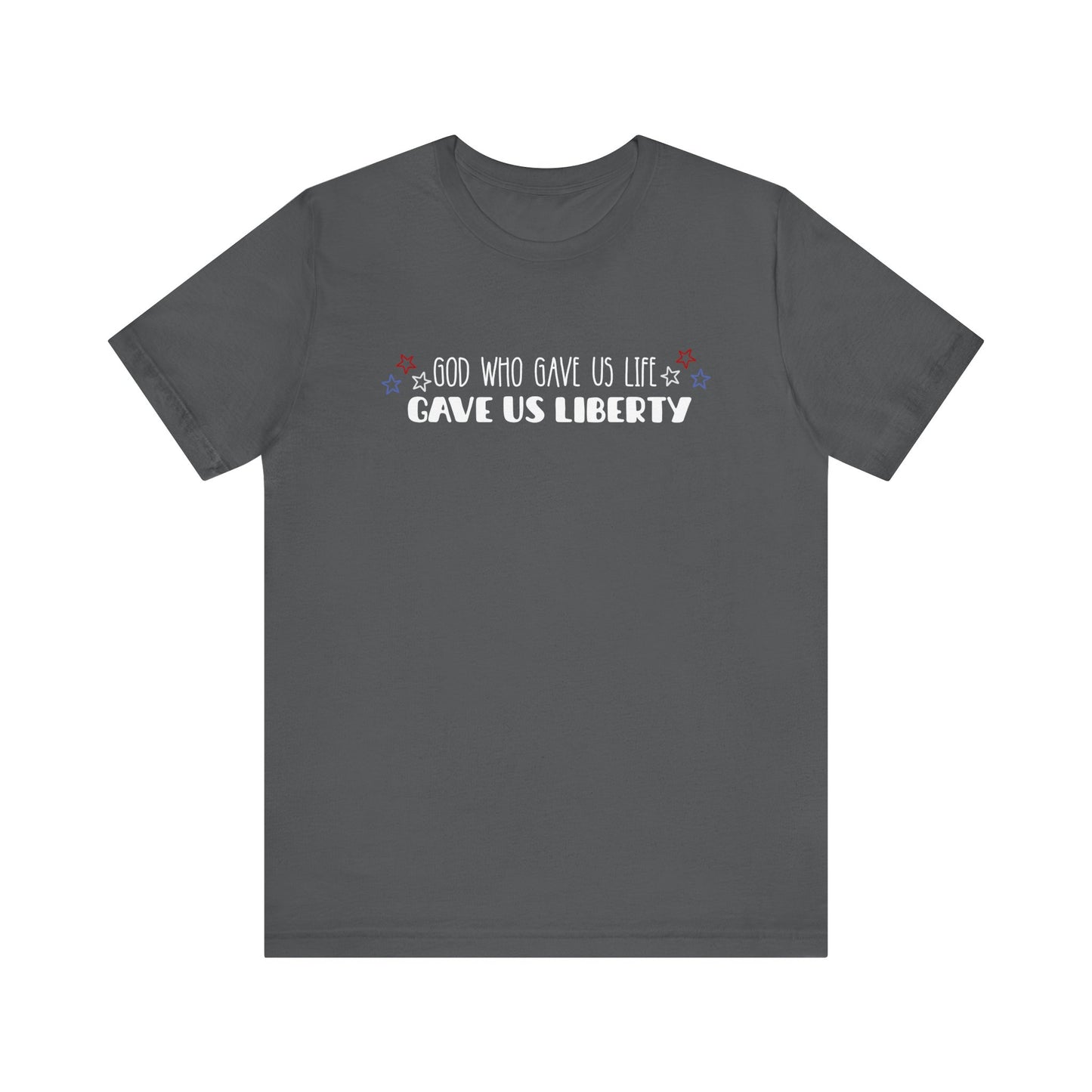 God Who Gave Us Life Gave Us Liberty Unisex T-Shirt