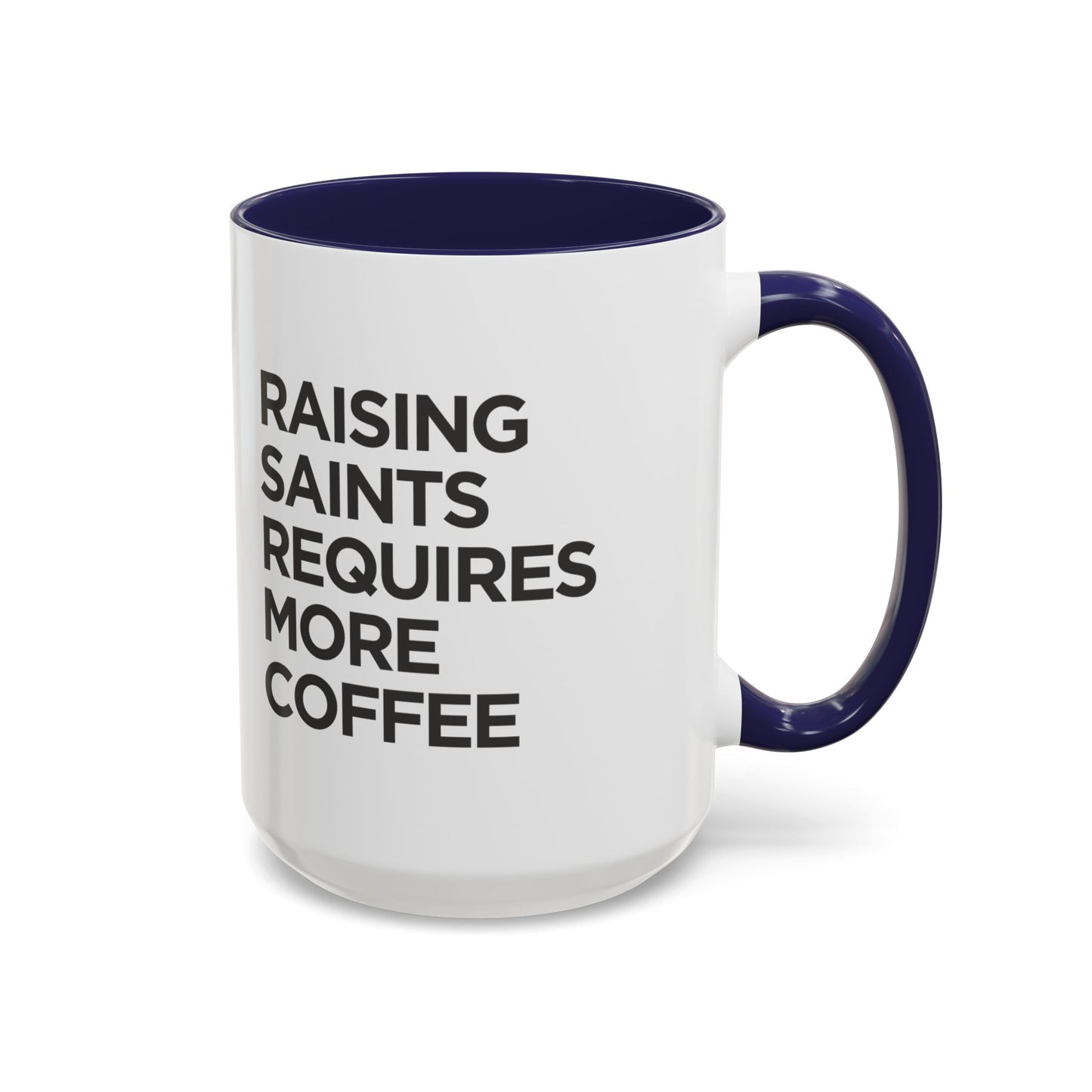 "Raising Saints Requires More Coffee" Mug