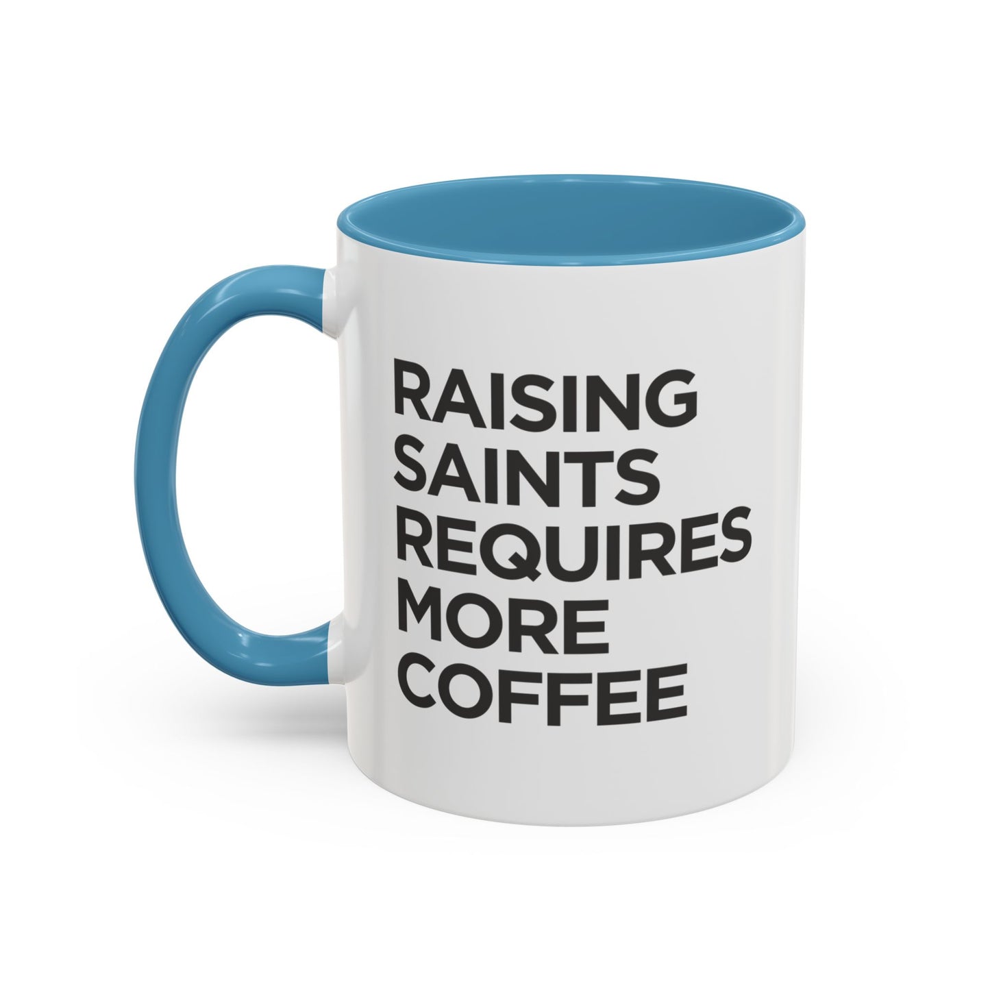 "Raising Saints Requires More Coffee" Mug