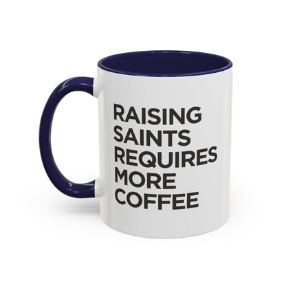"Raising Saints Requires More Coffee" Mug