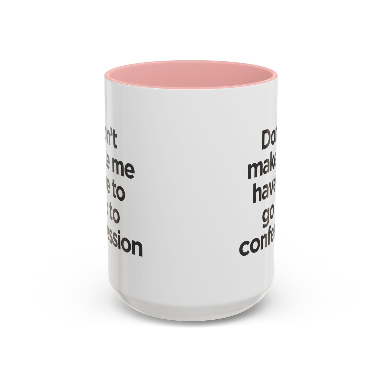 "Don't Make Me Have to Go to Confession" - Coffee Mug