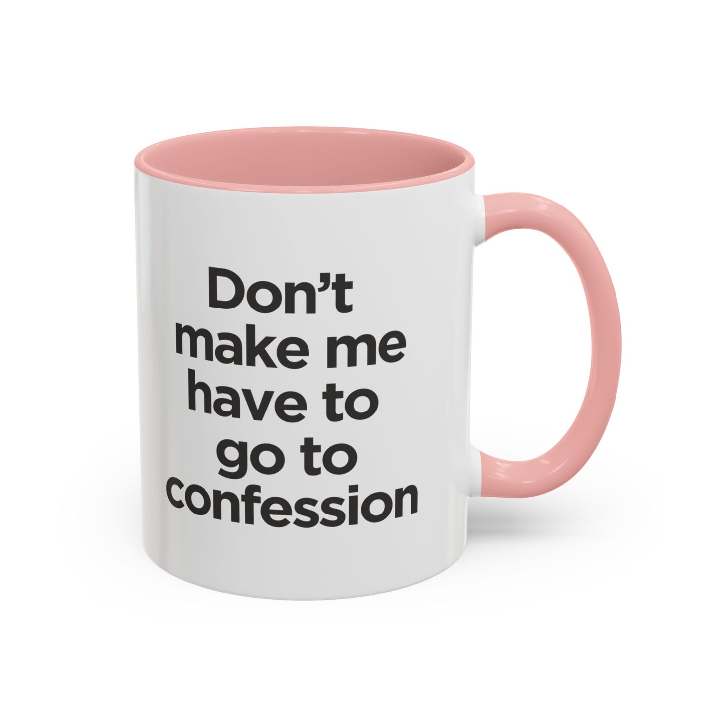 "Don't Make Me Have to Go to Confession" - Coffee Mug