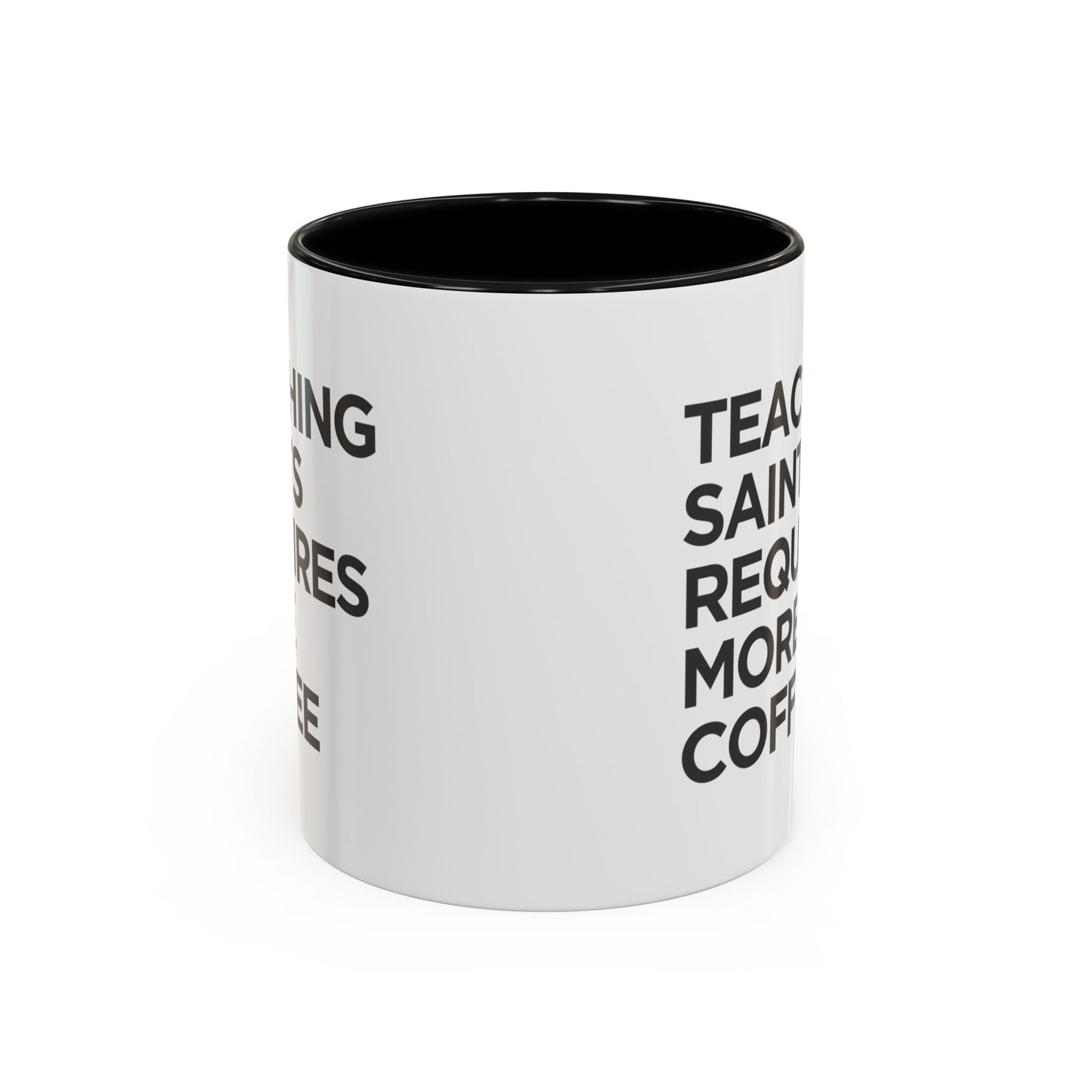 "Teaching Saints Requires More Coffee" Mug