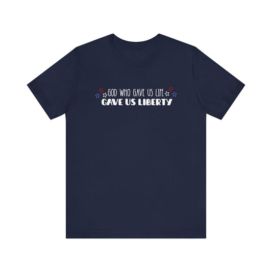 God Who Gave Us Life Gave Us Liberty Unisex T-Shirt