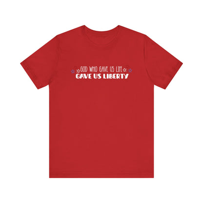 God Who Gave Us Life Gave Us Liberty Unisex T-Shirt