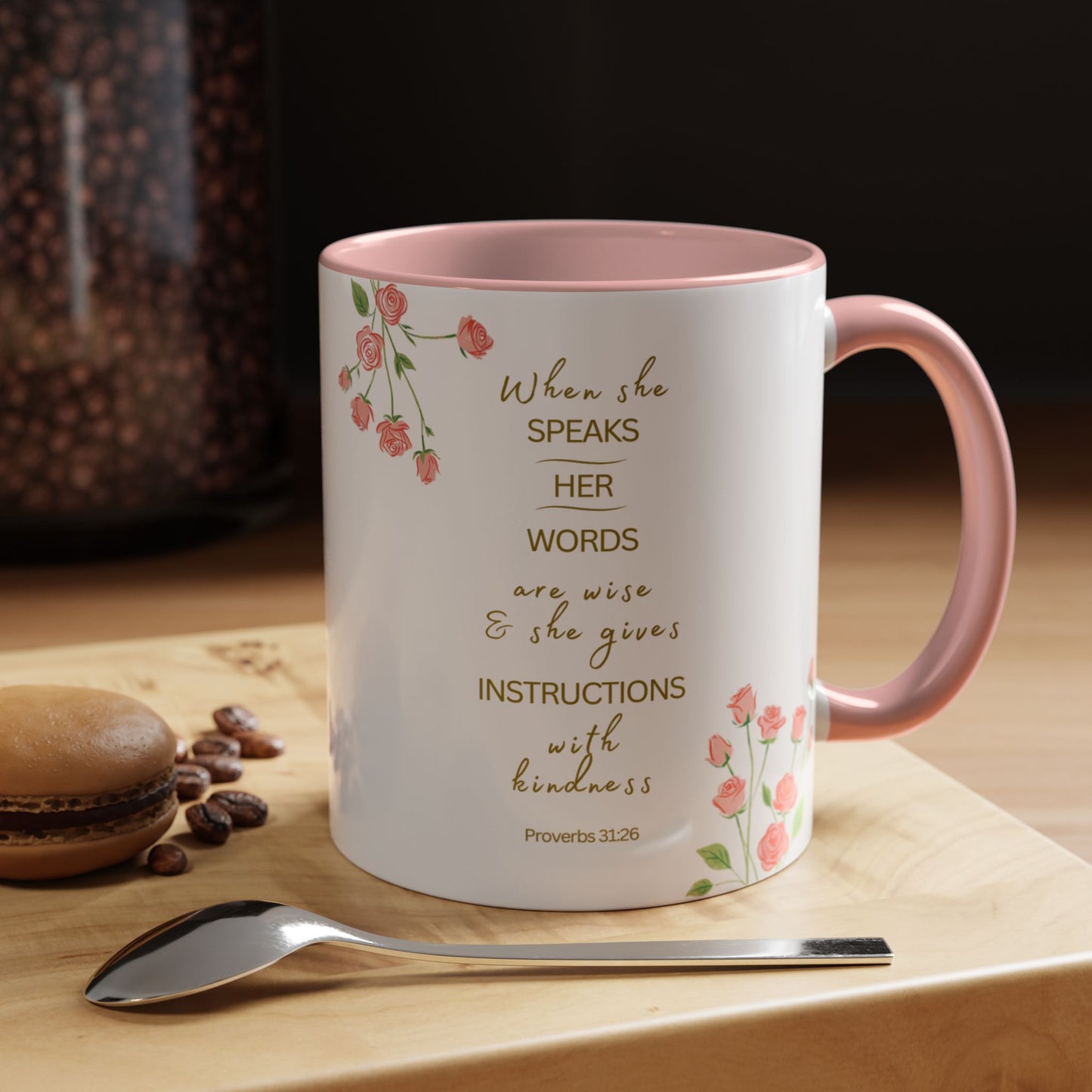 "When She Speaks her Words Are Wise and She Gives Instructions With Kindness" Proverbs 31:26