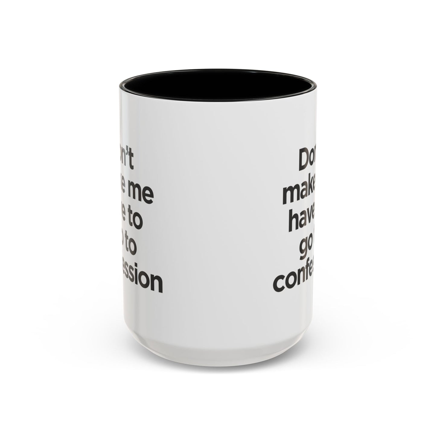 "Don't Make Me Have to Go to Confession" - Coffee Mug