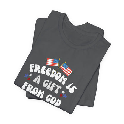 Freedom Is a Gift from God Unisex T-Shirt