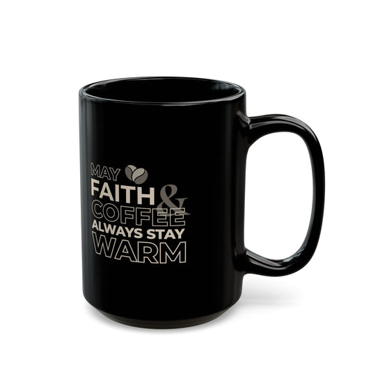 May Faith & Coffee Always Stay Warm Coffee Mug