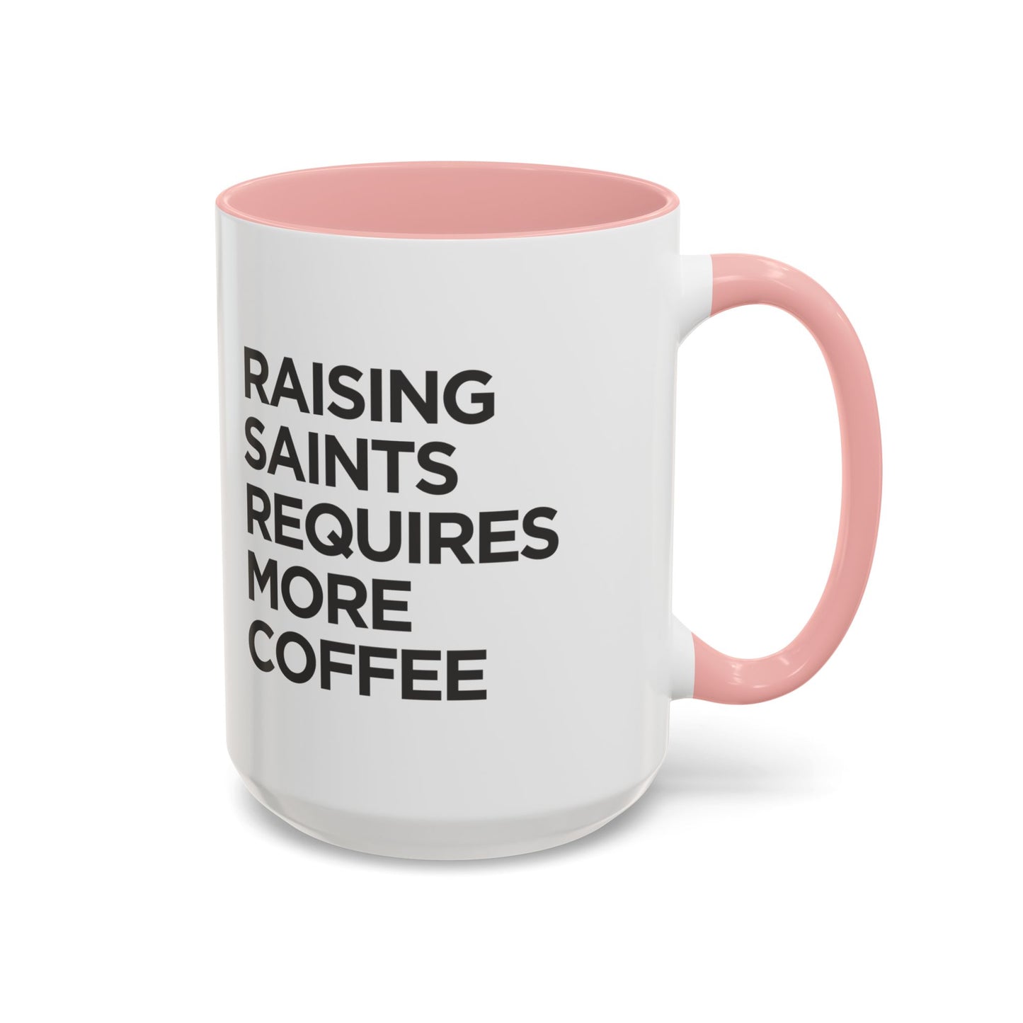 "Raising Saints Requires More Coffee" Mug