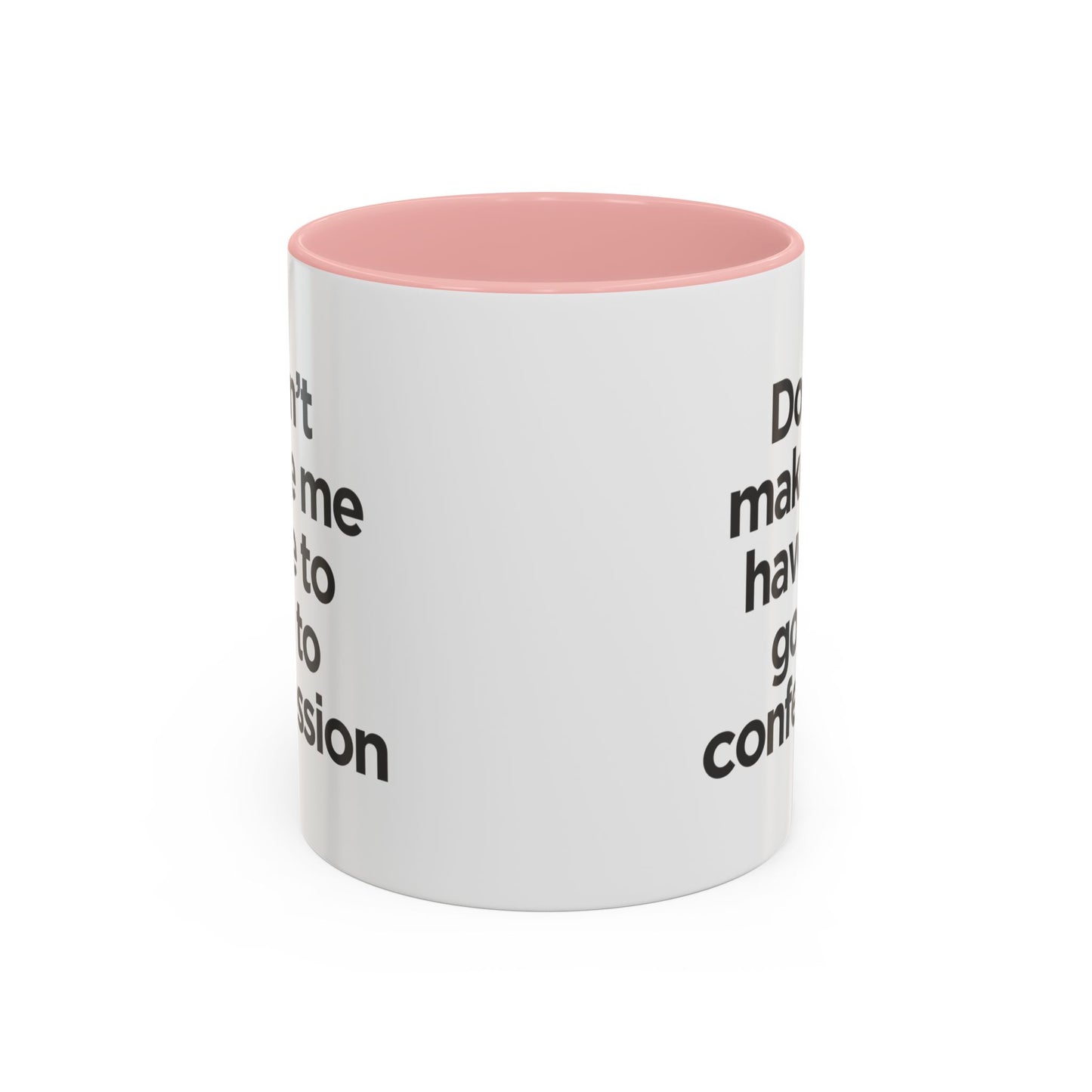 "Don't Make Me Have to Go to Confession" - Coffee Mug