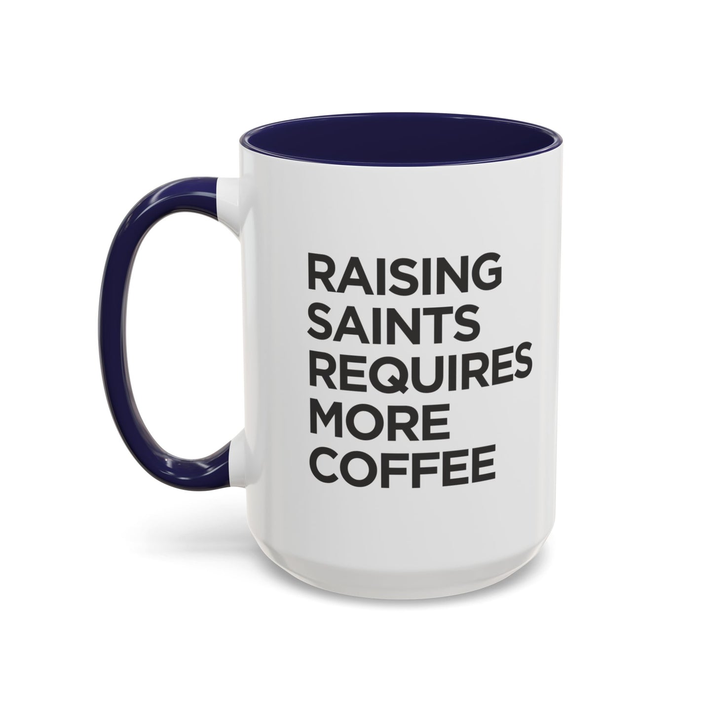 "Raising Saints Requires More Coffee" Mug