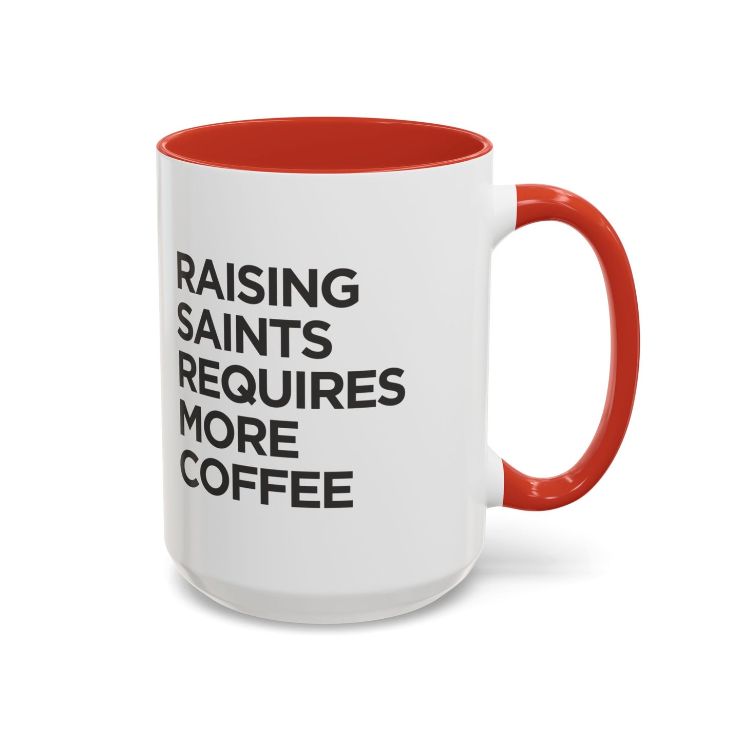 "Raising Saints Requires More Coffee" Mug