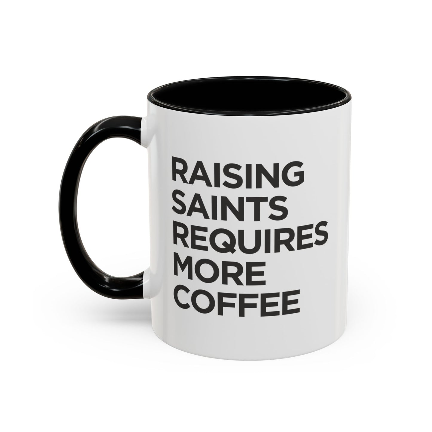 "Raising Saints Requires More Coffee" Mug
