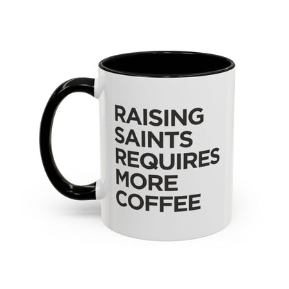 "Raising Saints Requires More Coffee" Mug