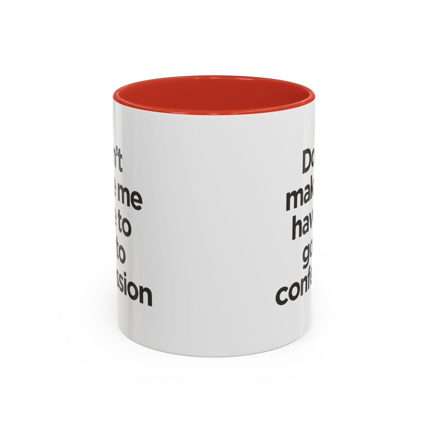 "Don't Make Me Have to Go to Confession" - Coffee Mug