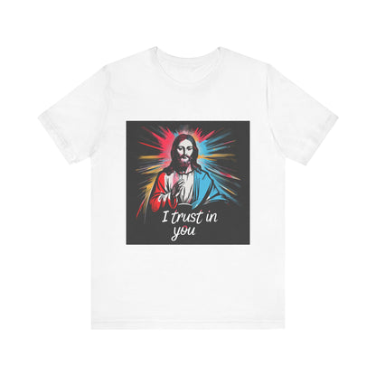 Jesus I trust in you - Unisex Jersey Short Sleeve Tee