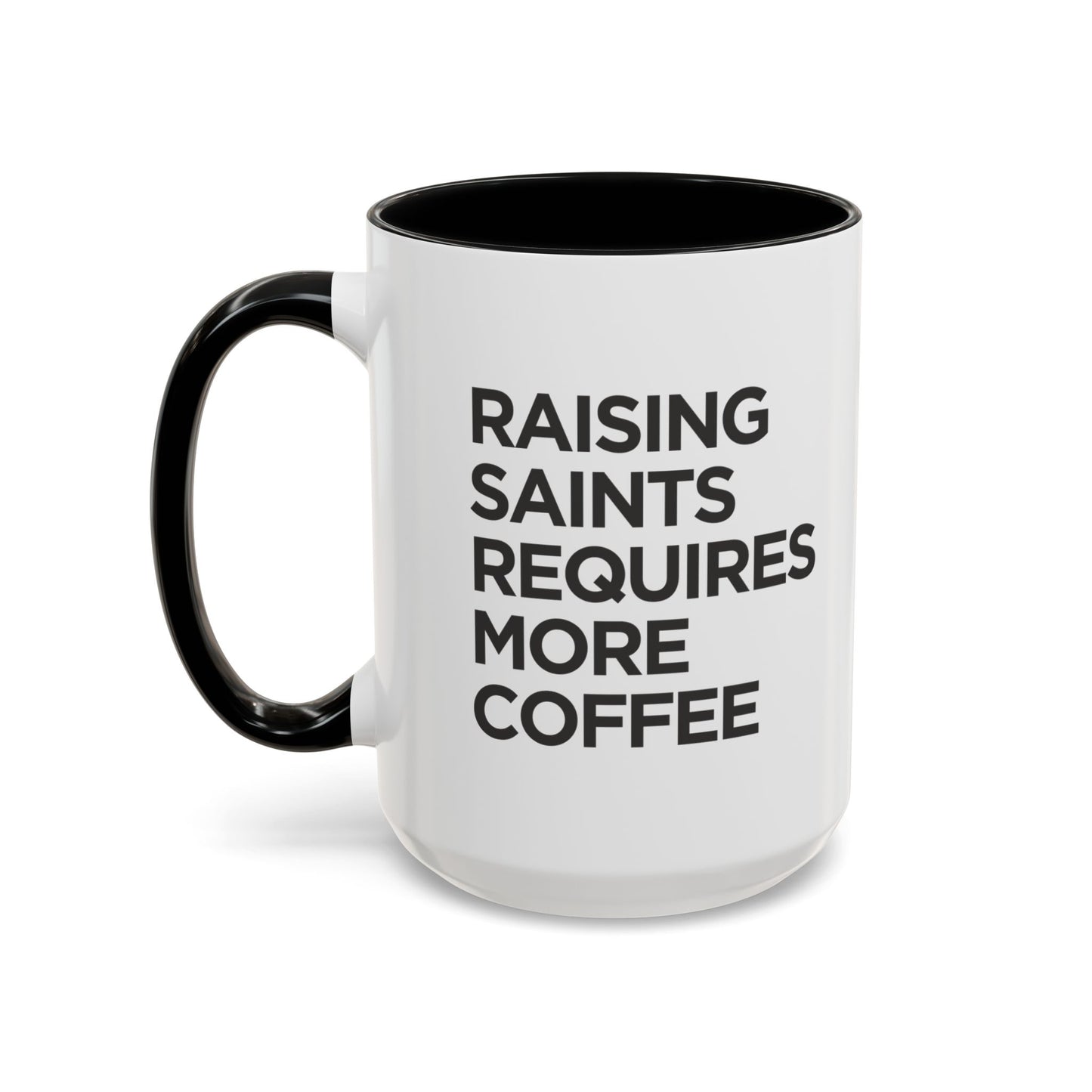 "Raising Saints Requires More Coffee" Mug