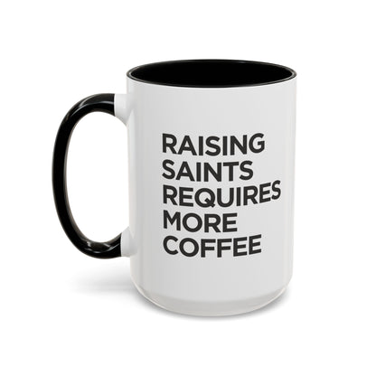"Raising Saints Requires More Coffee" Mug