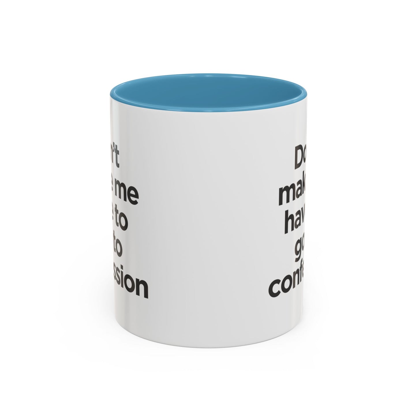 "Don't Make Me Have to Go to Confession" - Coffee Mug