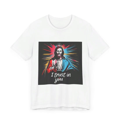 Jesus I trust in you - Unisex Jersey Short Sleeve Tee