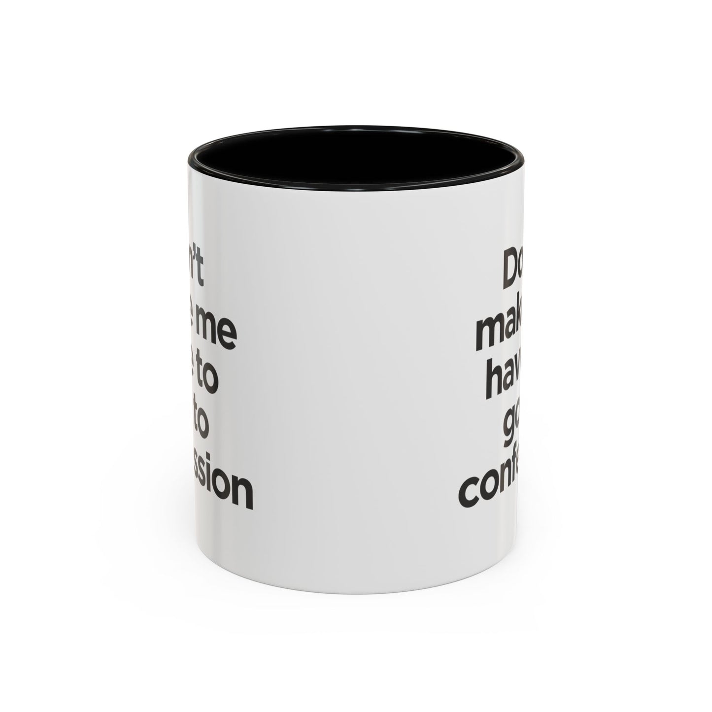 "Don't Make Me Have to Go to Confession" - Coffee Mug
