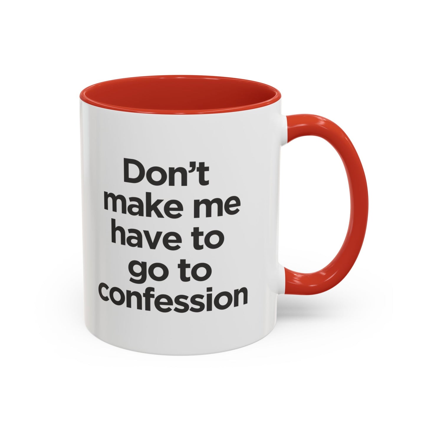 "Don't Make Me Have to Go to Confession" - Coffee Mug