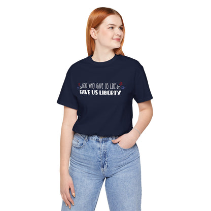 God Who Gave Us Life Gave Us Liberty Unisex T-Shirt
