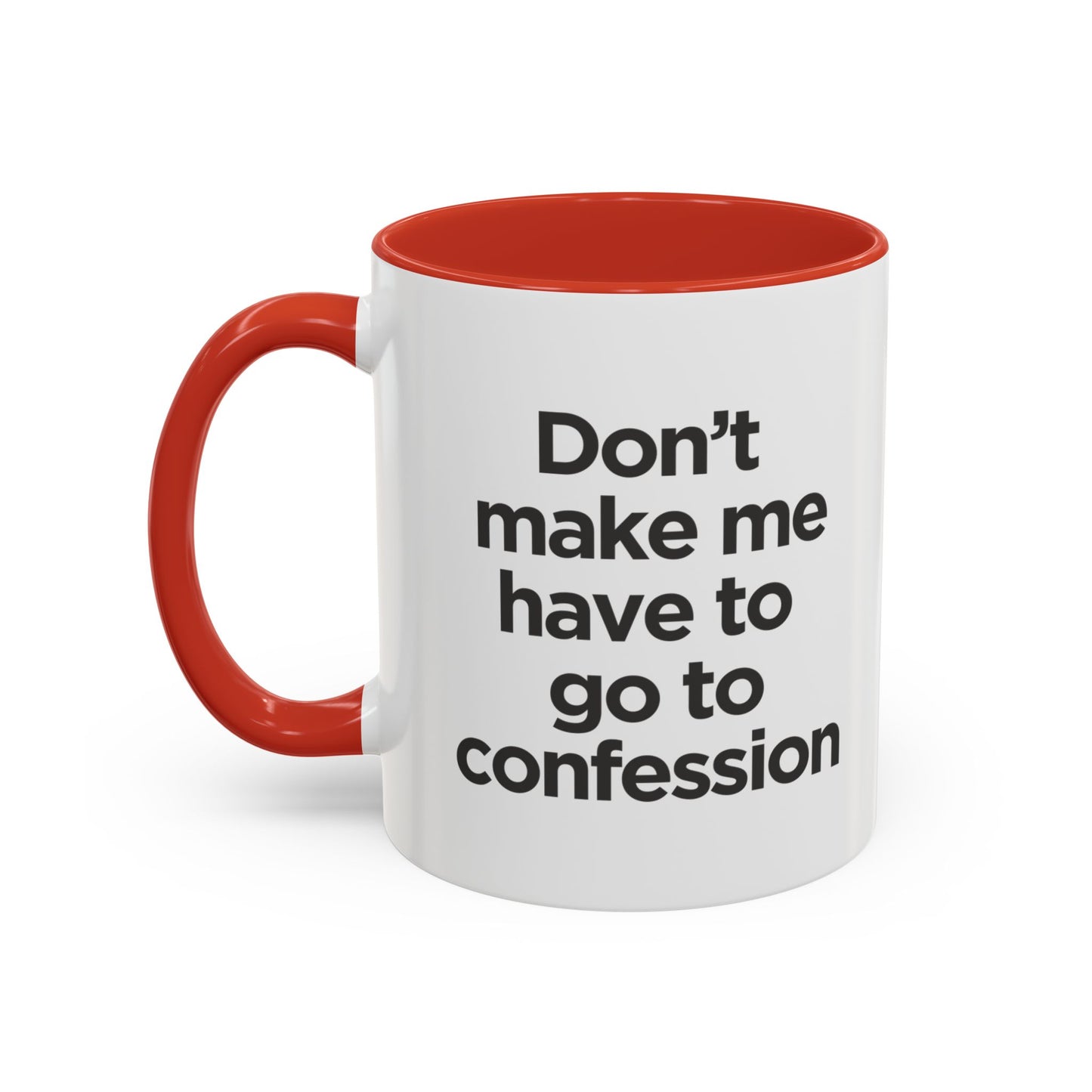 "Don't Make Me Have to Go to Confession" - Coffee Mug