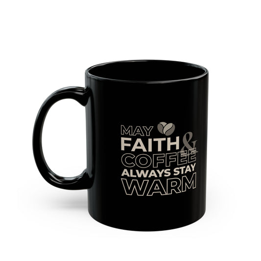 May Faith & Coffee Always Stay Warm Coffee Mug