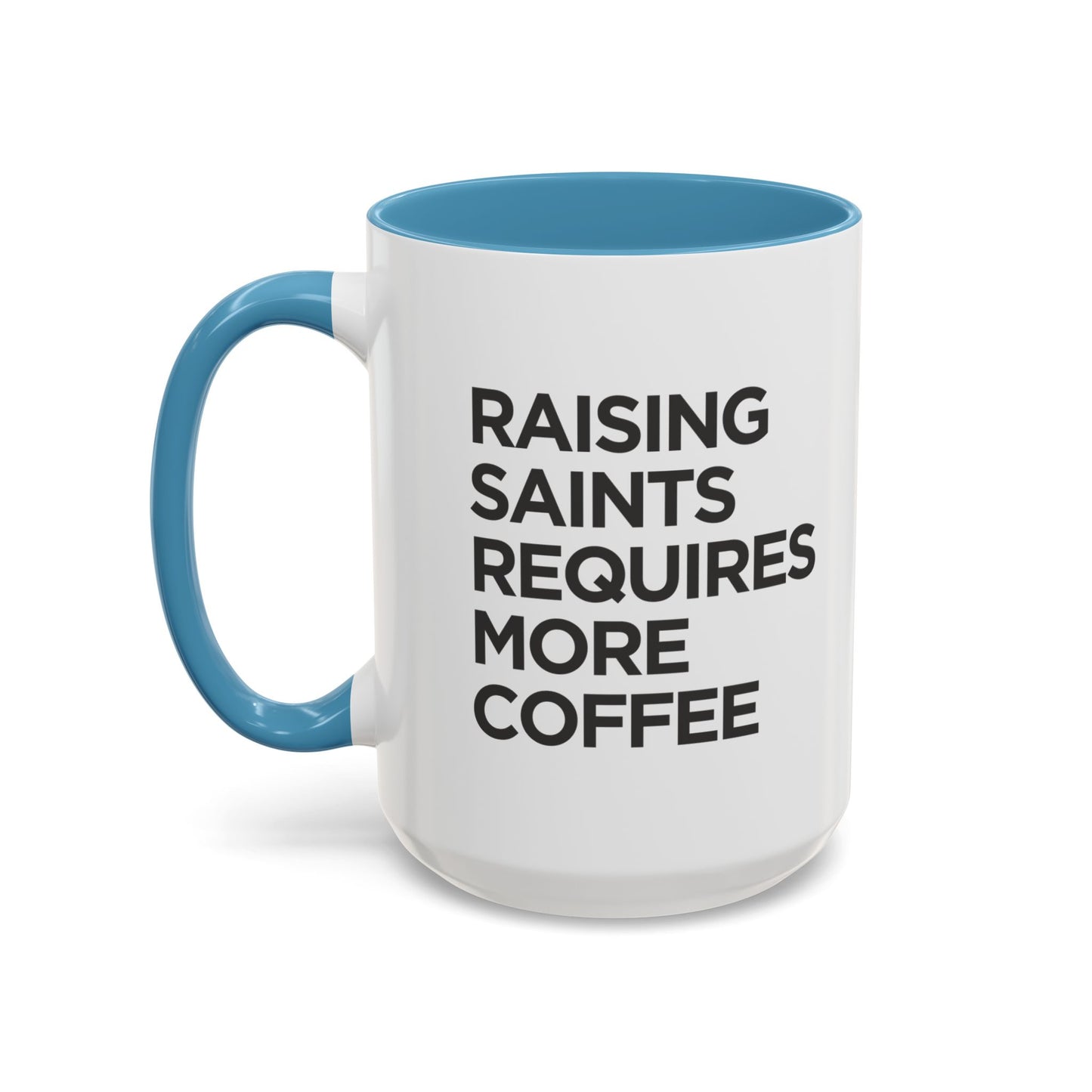 "Raising Saints Requires More Coffee" Mug