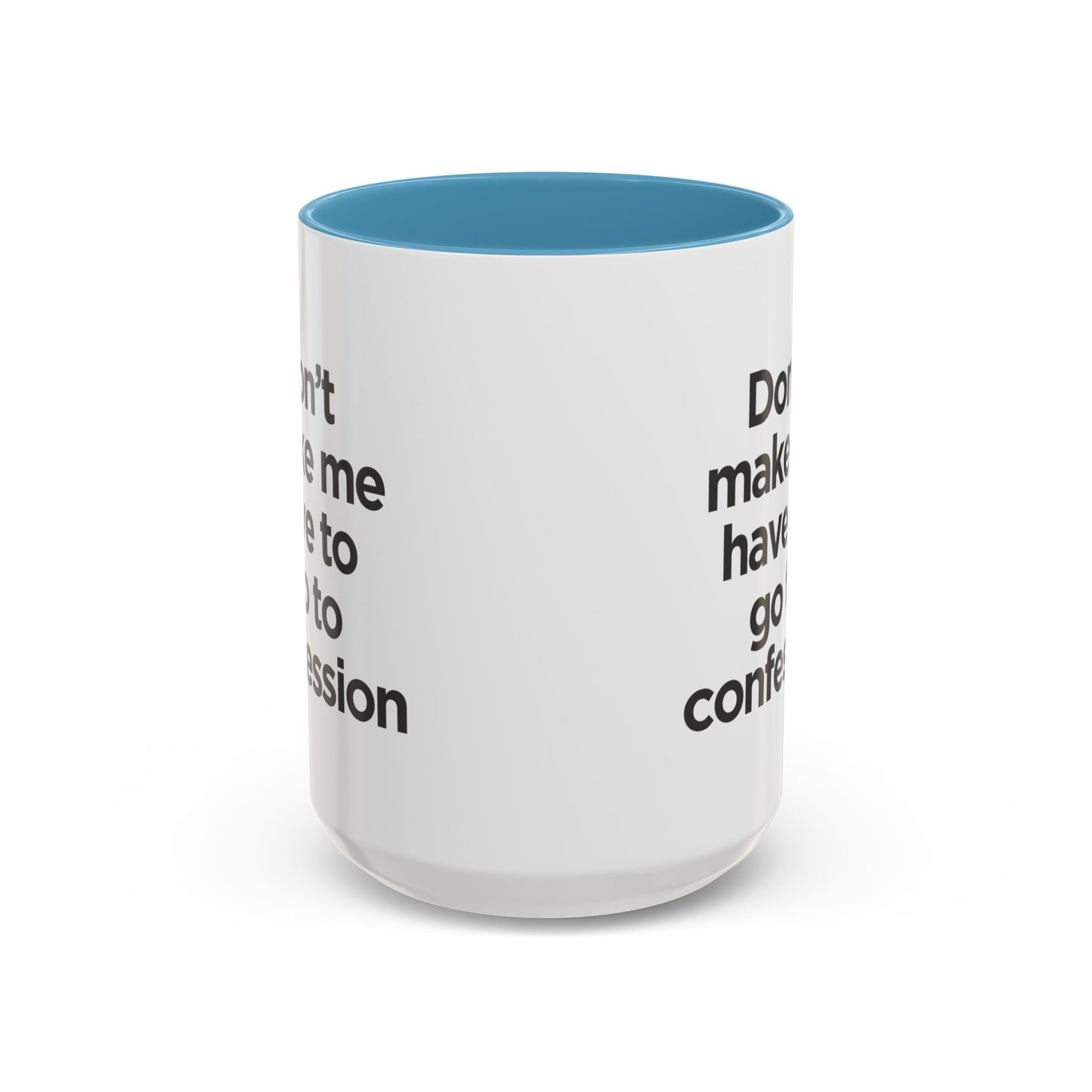 "Don't Make Me Have to Go to Confession" - Coffee Mug