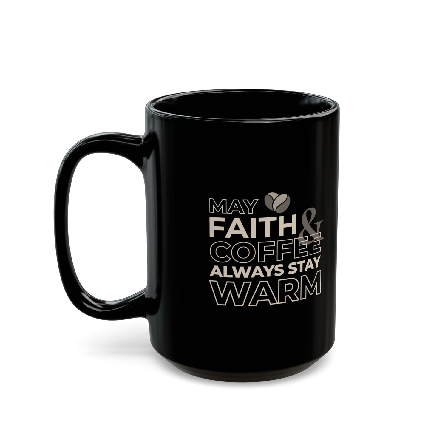 May Faith & Coffee Always Stay Warm Coffee Mug