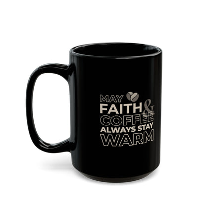 May Faith & Coffee Always Stay Warm Coffee Mug