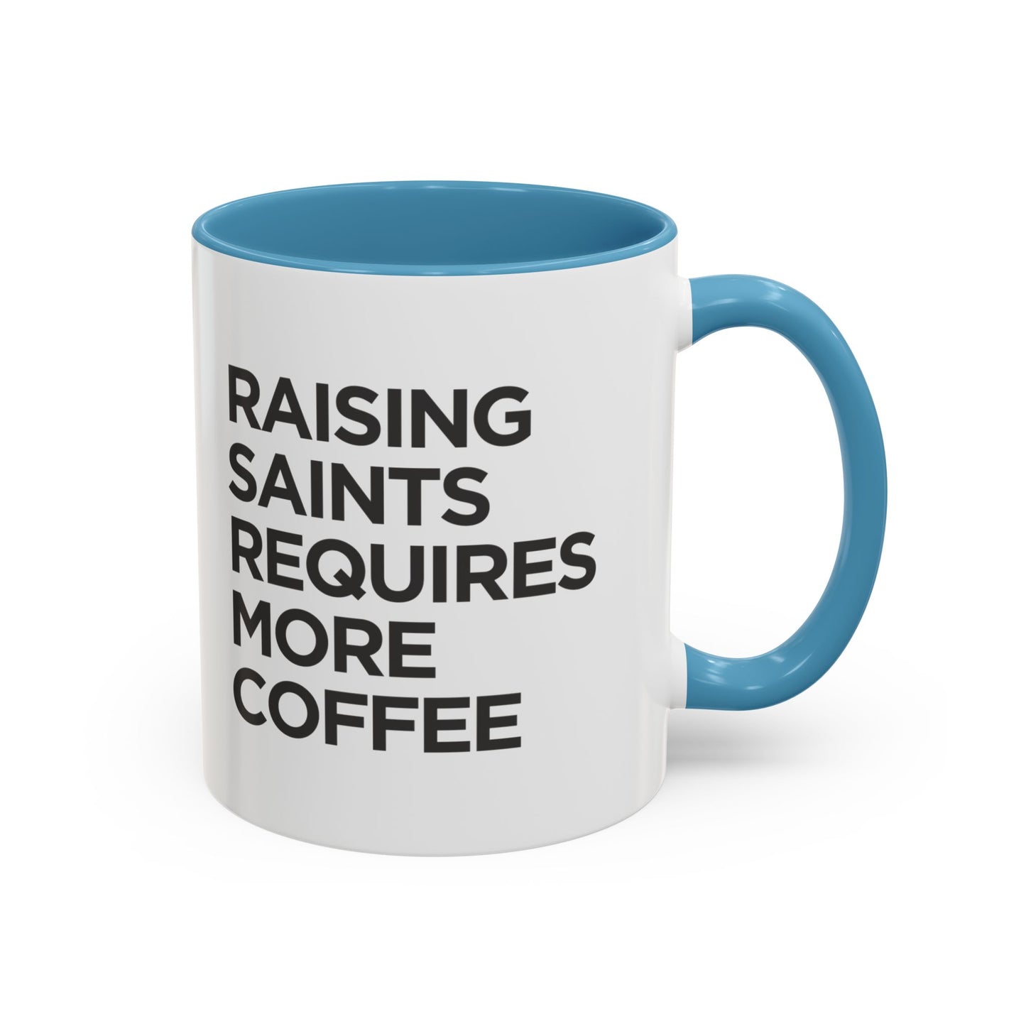 "Raising Saints Requires More Coffee" Mug