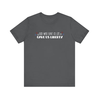 God Who Gave Us Life Gave Us Liberty Unisex T-Shirt