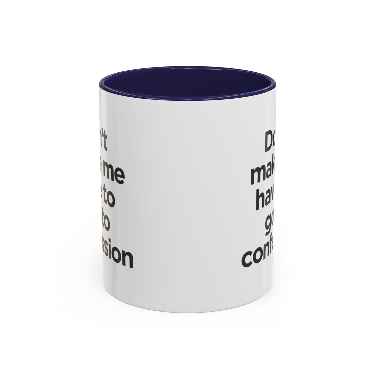 "Don't Make Me Have to Go to Confession" - Coffee Mug