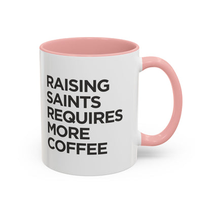 "Raising Saints Requires More Coffee" Mug