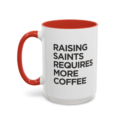 "Raising Saints Requires More Coffee" Mug