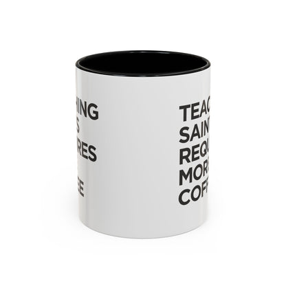 "Teaching Saints Requires More Coffee" Mug