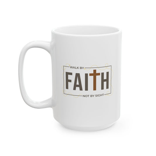 Walk By Faith Not By Sight Coffee Mug