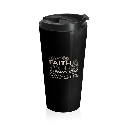 May Faith & Coffee Always Stay Warm Travel Mug