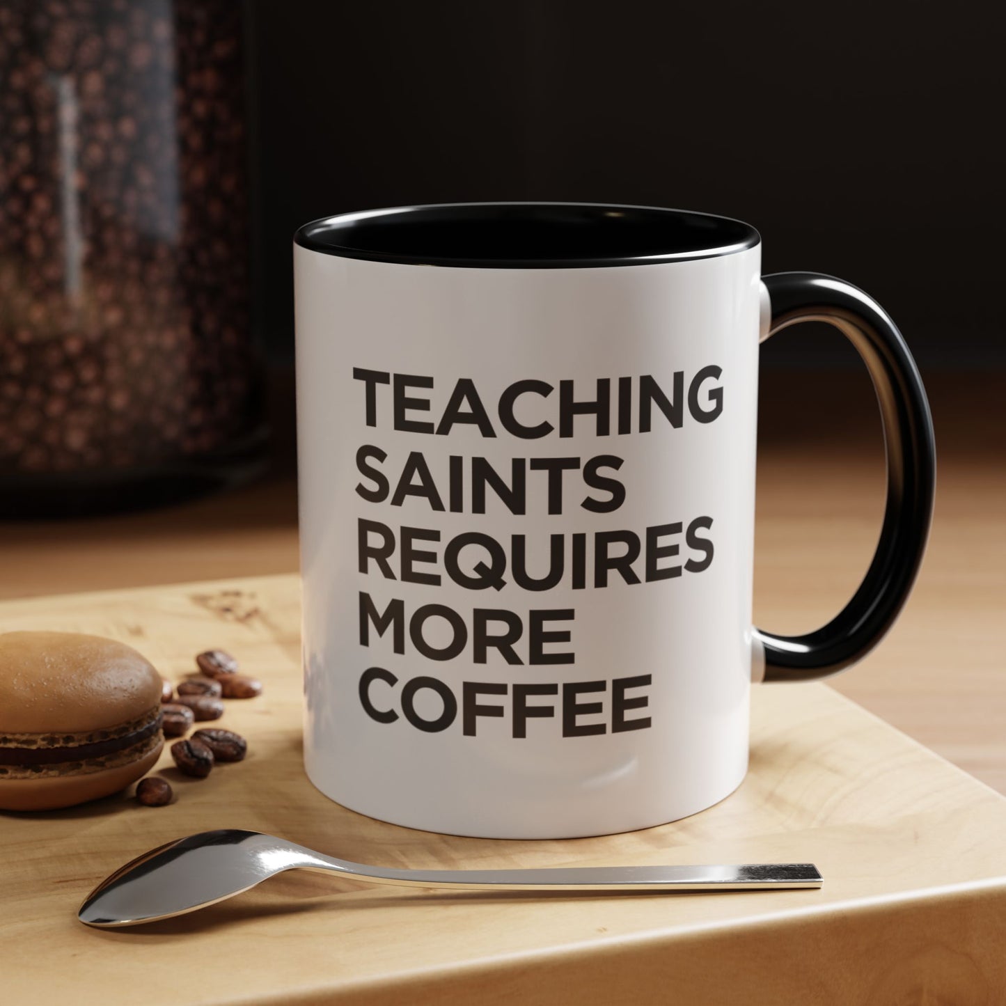 "Teaching Saints Requires More Coffee" Mug